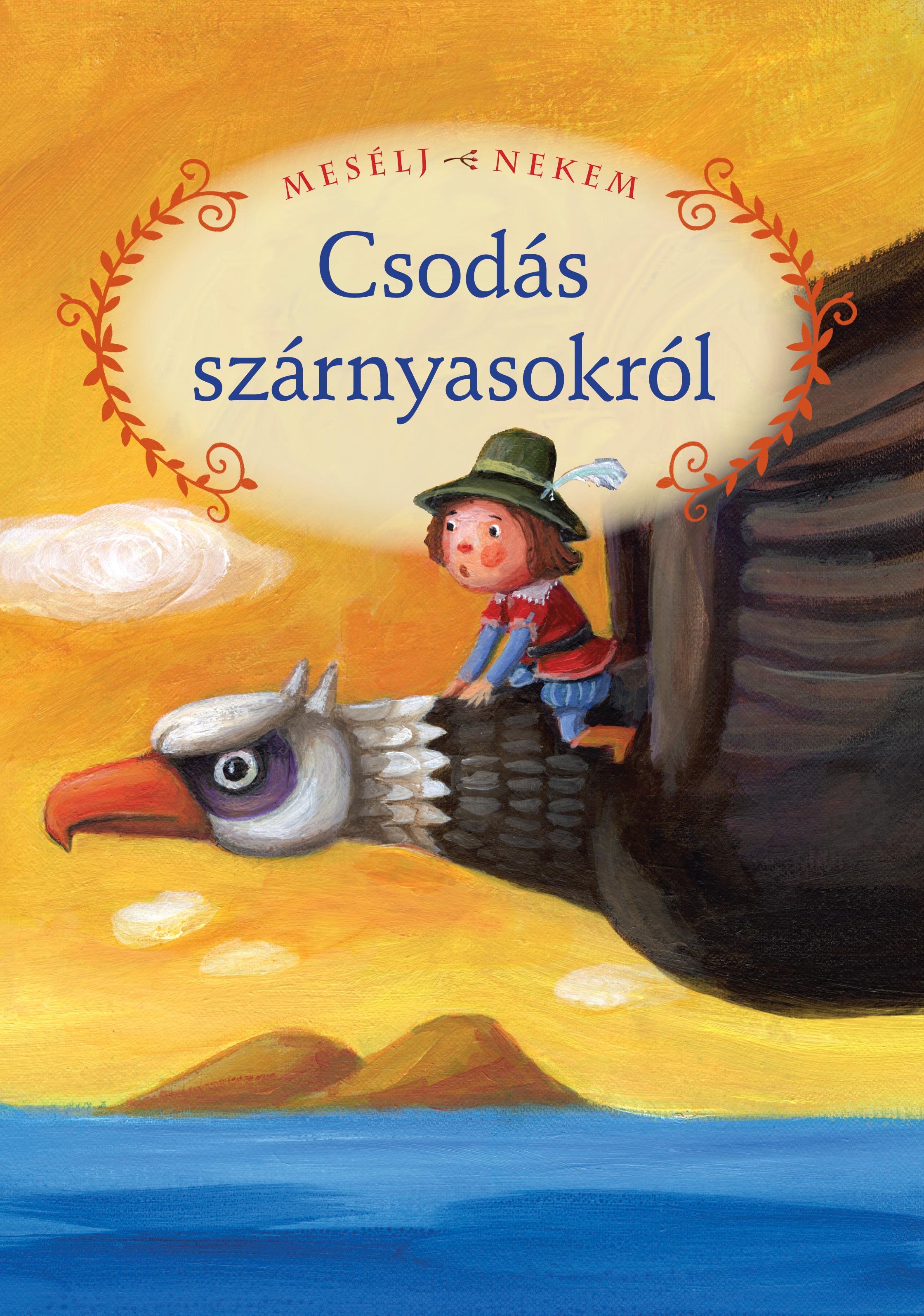 Szerkesztette: Luzsi Margó - Mesélj nekem csodás szárnyasokról - 12.