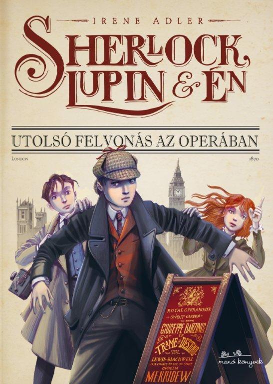 Irene Adler - Sherlock, Lupin és én 2. - Utolsó felvonás az Operában