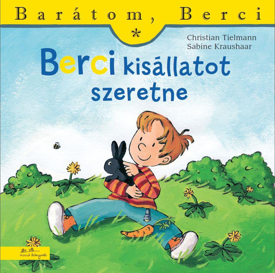 Christian Tielmann - Sabine Kraushaar - Berci kisállatot szeretne - Barátom, Berci 4.