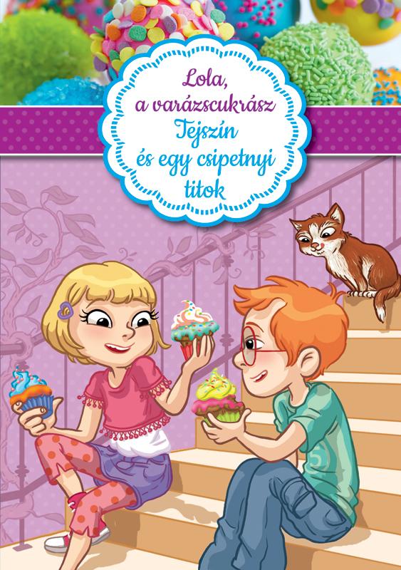 Alessandra Berello - Lola, a varázscukrász 2. - Tejszín és egy csipetnyi titok