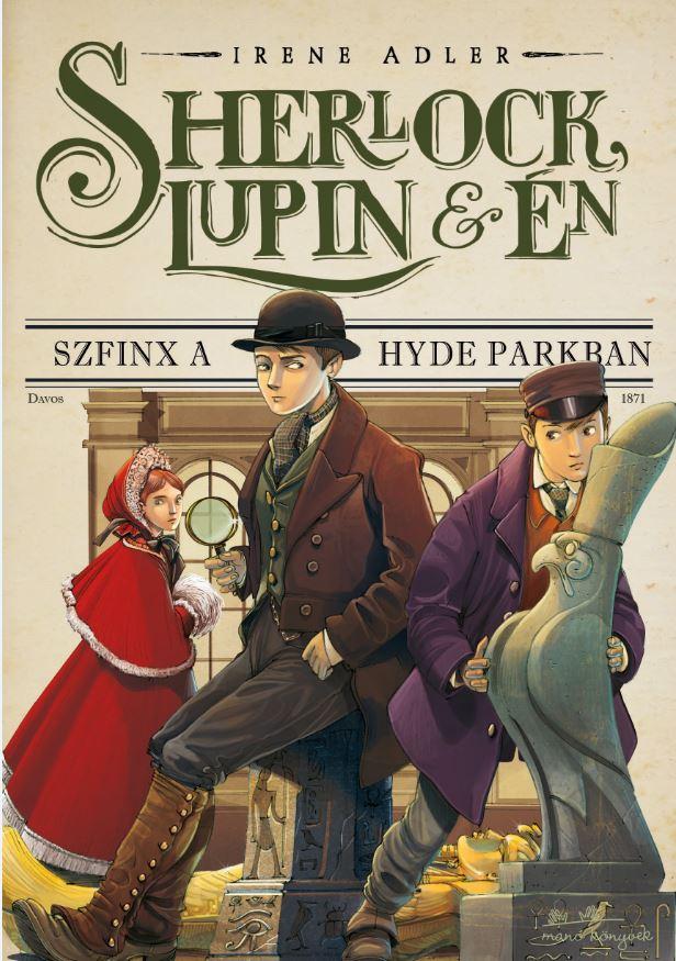 Irene Adler - Sherlock, Lupin és én 8.-Szfinx a Hyde Parkban