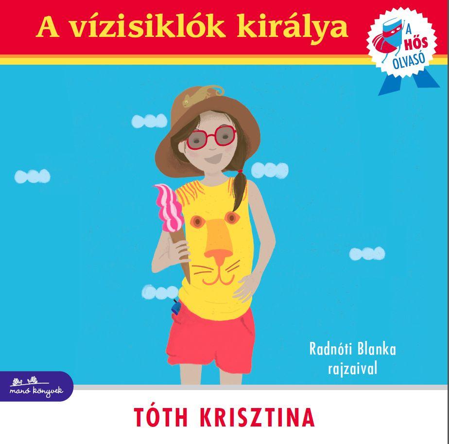 Tóth Krisztina - A vízisiklók királya - A hős olvasó sorozat