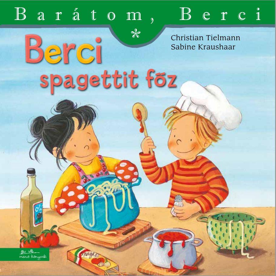 Christian Tielmann - Sabine Kraushaar - Berci spagettit főz - Barátom, Berci 11.