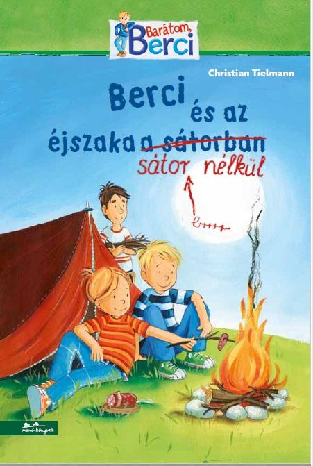 Christian Tielmann - Berci és az éjszaka sátor nélkül - Berci regény 6.