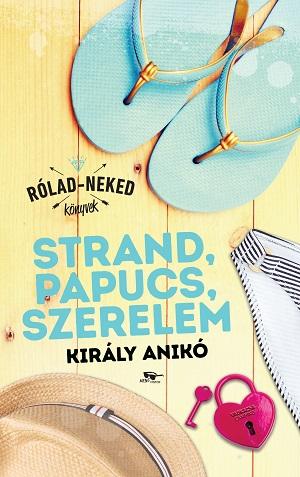 Király Anikó - Strand, papucs, szerelem - ÜKH 2018