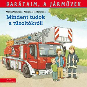 Monika Wittmann, Alexander Steffensmeier - Barátaim, a járművek 1. - Mindent tudok a tűzoltókról!