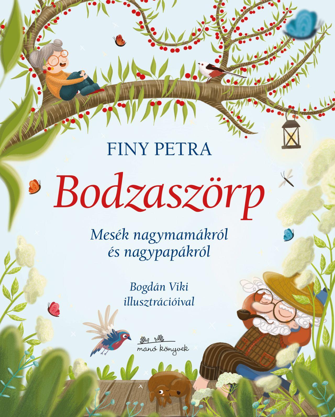 Finy Petra - Bodzaszörp - Mesék nagymamákról és nagypapákról