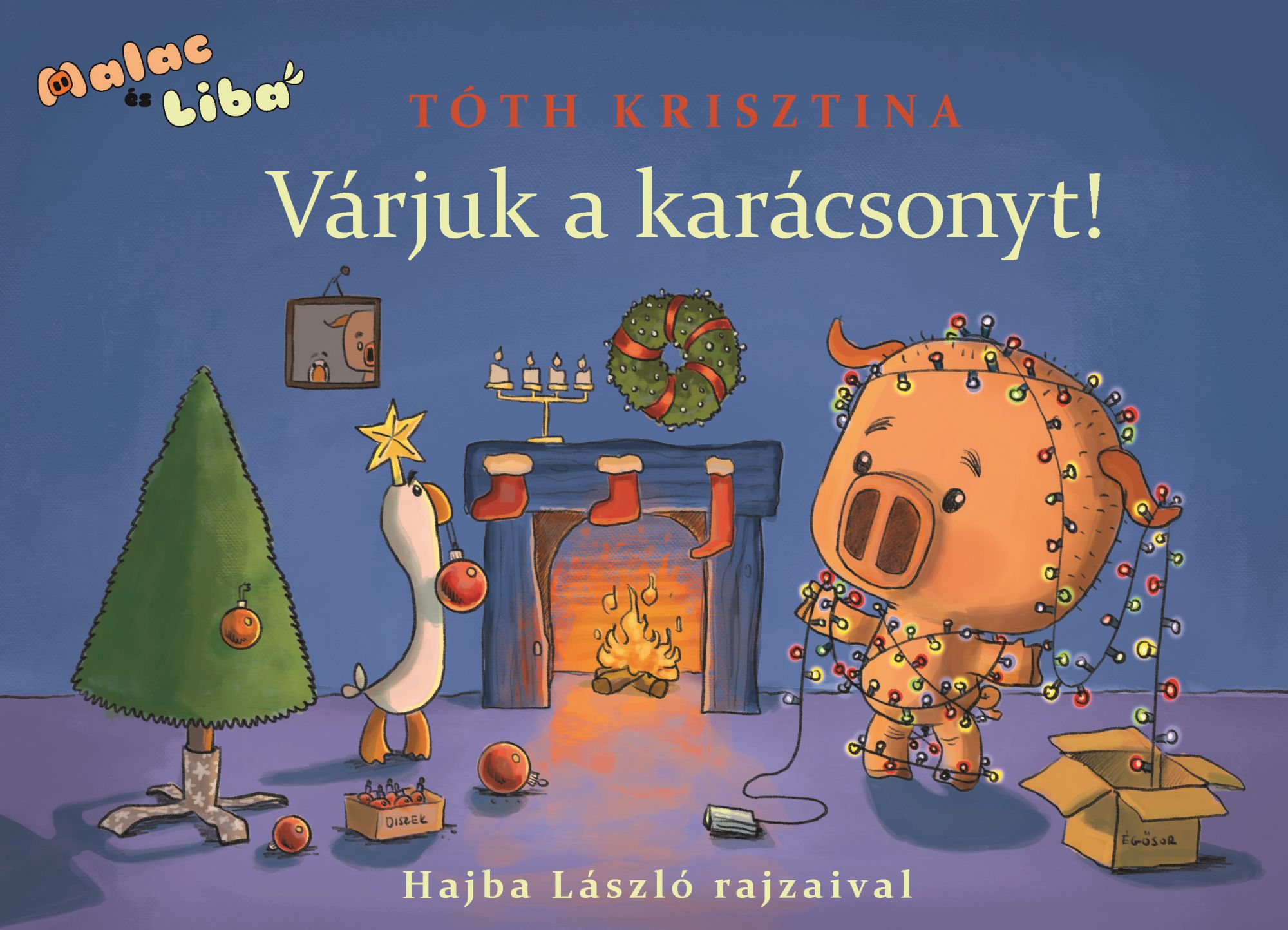 Tóth Krisztina - Malac és Liba 5. - Várjuk a karácsonyt!