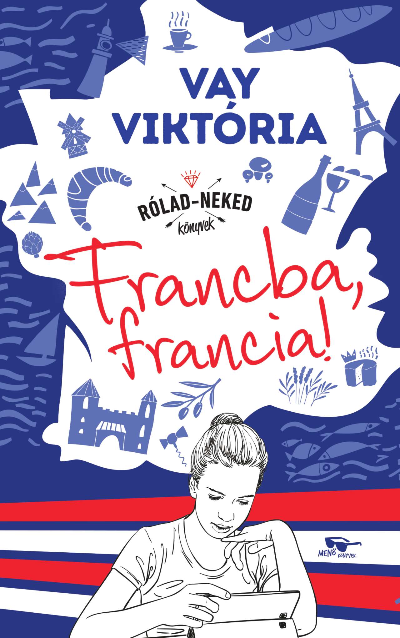 Vay Viktória - Francba, francia! - Rólad-Neked könyvek
