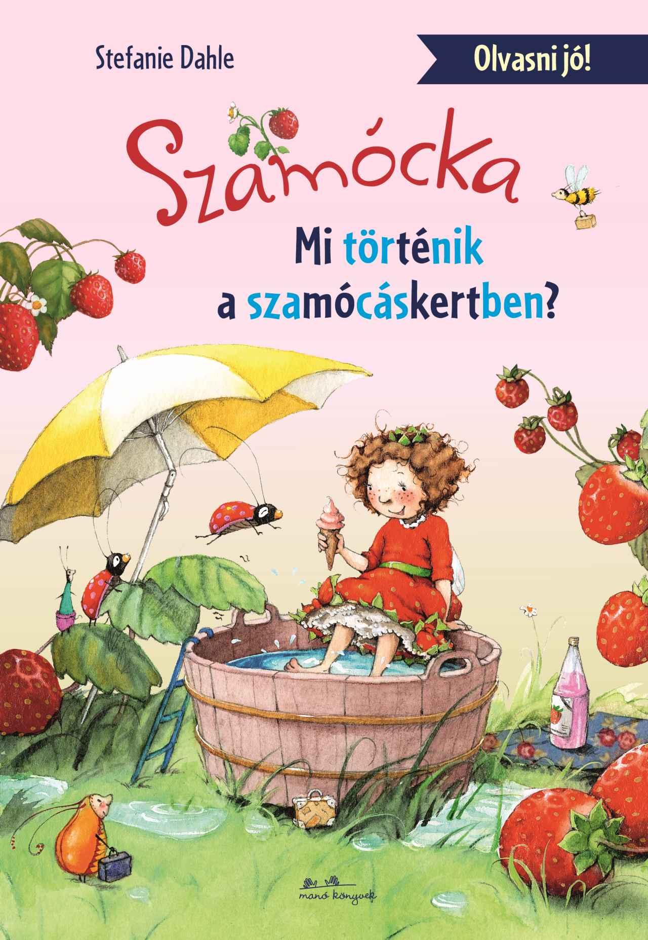 Stefanie Dahle - Szamócka - Mi történt a Szamócáskertben? - Olvasni jó!